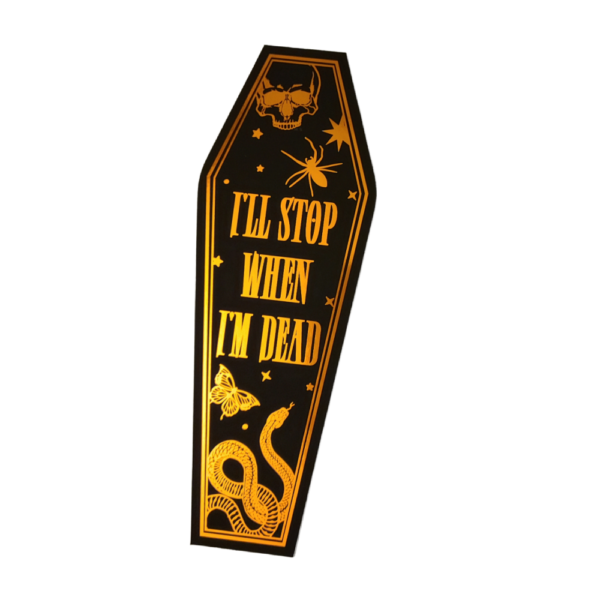 I'll Stop When I'm Dead coffin copper foiled bookmark